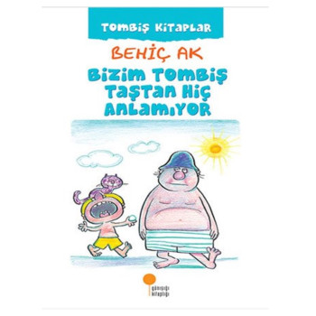 Tombiş Kitaplar/Bizim Tombiş Taştan Hiç Anlamıyor